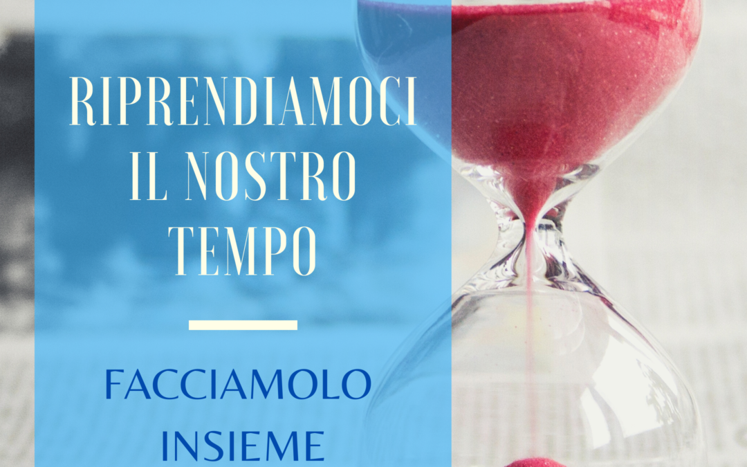 RIPRENDIAMOCI IL NOSTRO TEMPO – PROMOZIONE 2021
